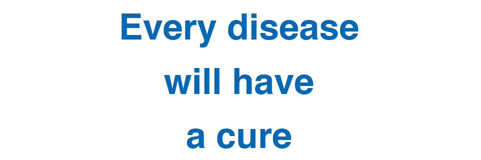 Every disease will have a cure